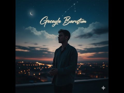 Geceyle Barıştım