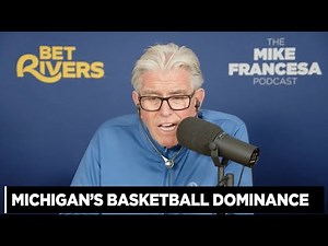 Michigan Basketball Dominance Explained by Mike Francesa