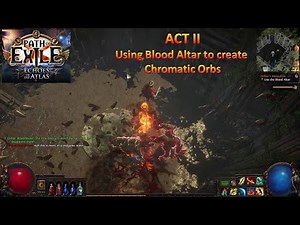 [*/\\*] Path of Exile - ACT II - Using Blood Altar to create Chromatic Orbs