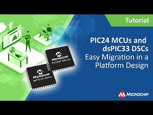 PIC24 MCUs and dsPIC33 DSCs | Easy Migration in a Platform Design
