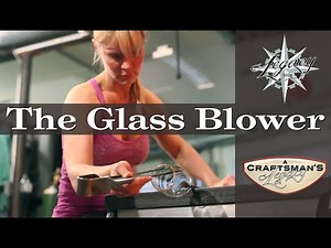 A Craftsman's Legacy: The Glass Blower