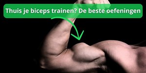Thuis biceps trainen? Beste oefeningen zonder & met gewichten   Tips