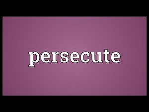 Persecute Meaning