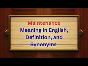 Maintenance Meaning in English | Definition and Synonyms Explained