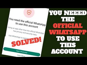 how to fix you need the official whatsapp to use this account problem.