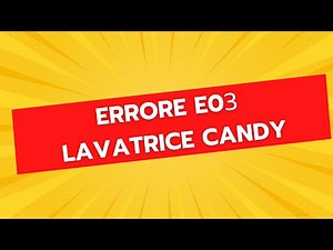 Errore E03 Lavatrice Candy - Come Risolvere il Problema