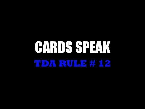 Cards Speak -- TDA Rule # 12