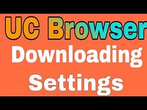 UC Browser Downloading Settings