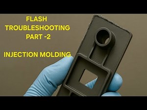 Troubleshooting Flash in Injection Molding | Part-2 | Flash Problem Solution