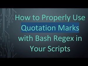 How to Properly Use Quotation Marks with Bash Regex in Your Scripts