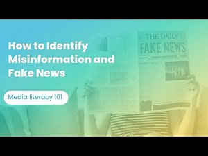 How to Identify Misinformation and Fake News Online: Digital Literacy 101