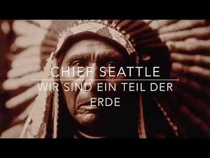 Chief Seattle "Wir sind ein Teil der Erde" Rede