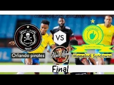 Orlando Pirates VS Mamelodi Sundowns Live Match Today / Carling Black Label Cup Finals