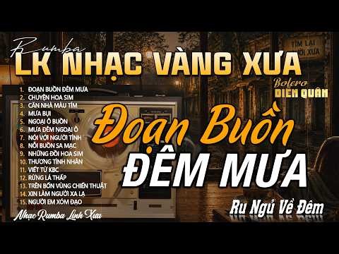 ĐOẠN BUỒN ĐÊM MƯA | LK Trữ Tình Bolero Giọng Ca Diễn Quân Hay Nhất 2026 ➤ LK Nhạc Vàng Xưa Chọn Lọc
