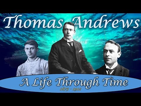 Thomas Andrews: A Life Through Time (1873 - 1912)