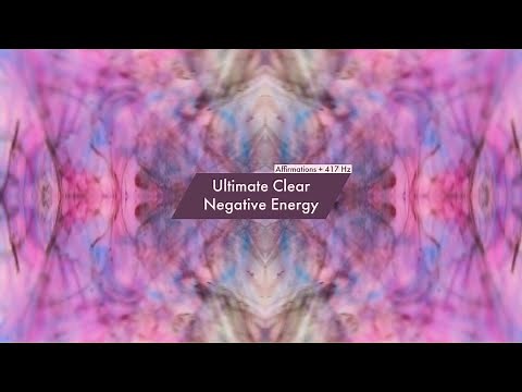 Ultimate Clear Negative Energy (Affirmations + 417 Hz)