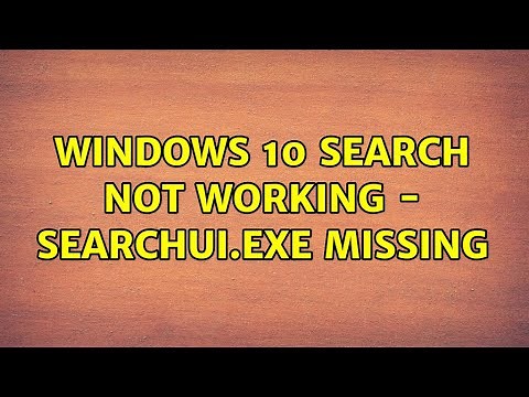 Windows 10 search not working - SearchUI.exe missing (2 Solutions!!)