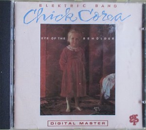 Chick Corea Elektric Band - Eye Of The Beholder