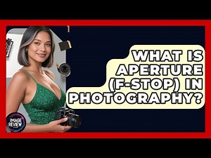 What Is Aperture (f-stop) In Photography? - Image Review Studio