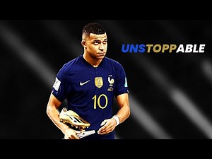UNSTOPPABLE - KYLIAN MBAPPE