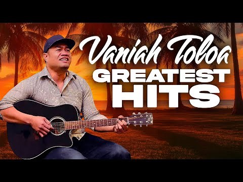 Vaniah Toloa Songs | Greatest Hits - Top Songs Playlist
