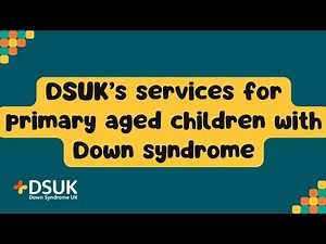 DSUK’s primary services for children with Down syndrome | Support for school-age families