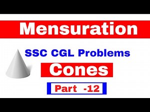 Mensuration Problems of Cones asked in SSC CGL Tier I for SSC CGL | CHSL | CPO Part 12