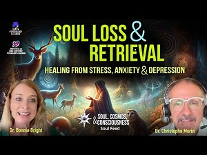 Soul Loss and Retrieval: Healing Stress, Anxiety, and Depression