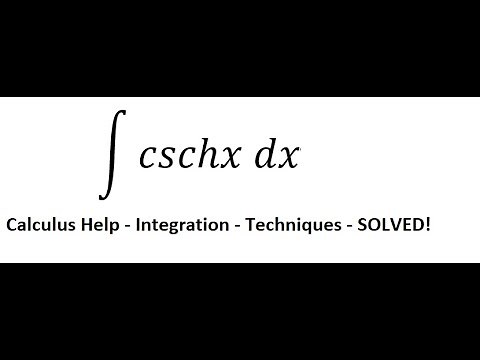 Calculus Help: Integral ∫ cschx dx - Integration by substitution - Hyperbolic Equation