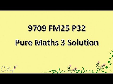 9709/32/F/M/25 CAIE A-level Pure Mathematics 3 Solution