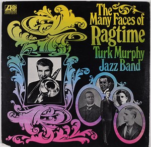 Turk Murphy's Jazz Band - The Many Faces Of Ragtime