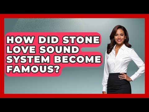 How Did Stone Love Sound System Become Famous? - The Caribbean Expert