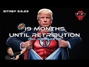 Monkey Werx SITREP – 3-6-23 . . . 19 Months Until Retribution – Will We Make It? ~ March 7, 2023