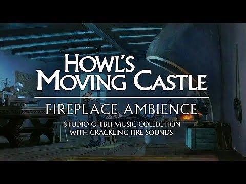"Howl's Moving Castle" Fireplace Ambience (Studio Ghibli Music Collection & Fire Sounds) | 1 Hour