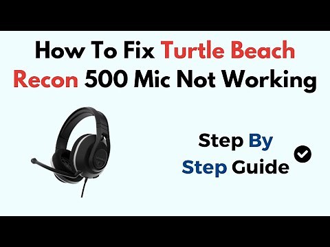 How To Fix Turtle Beach Recon 500 Mic Not Working