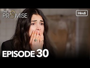 The Promise Episode 30 (Hindi Dubbed)