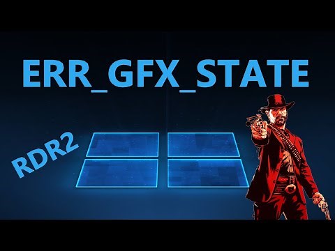 Как исправить ошибку ERR GFX STATE в RDR 2