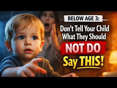 Don’t Tell Your Child What They Should NOT Do — Tell Them THIS