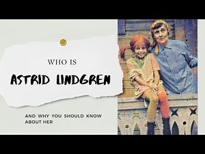 Exploring the Magical World of Astrid Lindgren - The Storyteller Who Touched Hearts