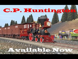 Trainz 2019: The C.P. Huntington is Here!