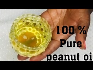 How to make 100% pure peanut / groundnut/arachis oil at home