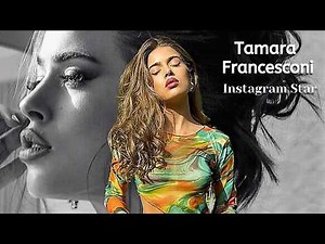 Tamara Francesconi: Model, Influencer & Fashion Icon Taking the World by Storm! Biography