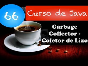 Curso de Java 66: Garbage Collector (Coletor de Lixo)