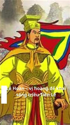 Lê Hoàn – vị hoàng đế khai sáng triều Tiền Lê