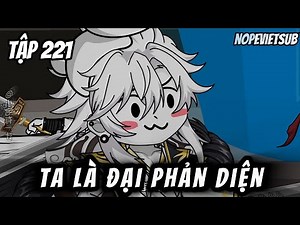 Ta Là Đại Phản Diện | Tập 221 | NOPESUB