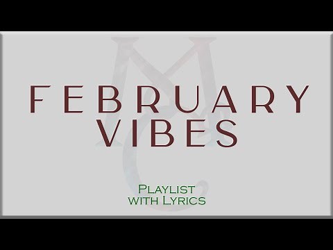 February Vibes Playlist with Lyrics (Lauv & LANY, Zack Tabudlo, elijah woods, Peder Elias)