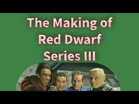 Red Dwarf:Making of Series 3 of Red Dwarf.Documentary Red Dwarf History.