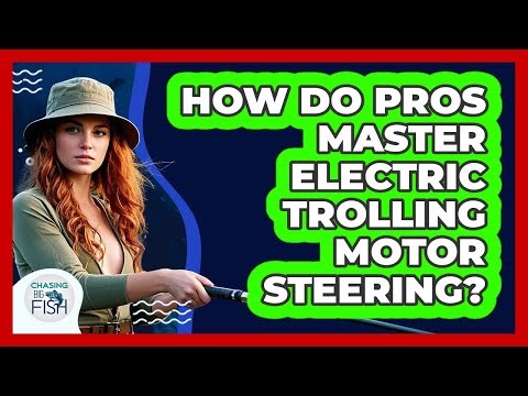 How Do Pros Master Electric Trolling Motor Steering? - Chasing Big Fish
