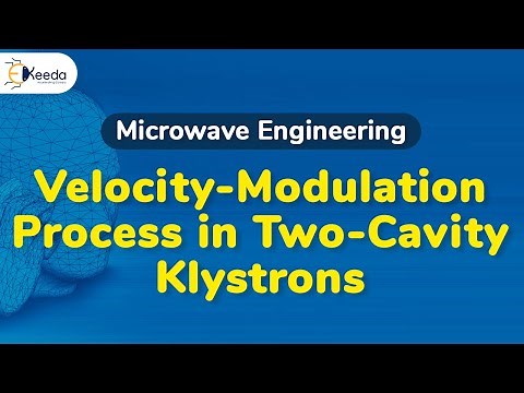 Velocity Modulation Process in Two Cavity Klystrons - Microwave Linear Beam Tubes O Type