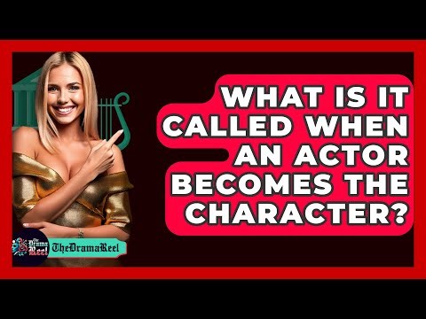 What Is It Called When An Actor Becomes The Character? - The Drama Reel